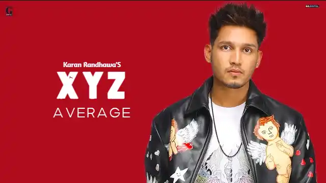 AVERAGE LYRICS (XYZ) - Karan Randhawa