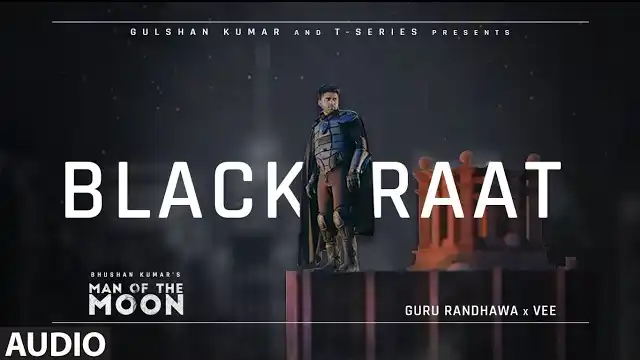 BLACK RAAT LYRICS (Man Of The Moon) - Guru Randhawa