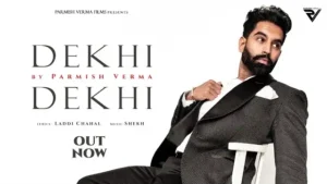 DEKHI DEKHI LYRICS - Parmish Verma