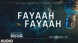 FAYAAH FAYAAH LYRICS (Man Of The Moon) - Guru Randhawa