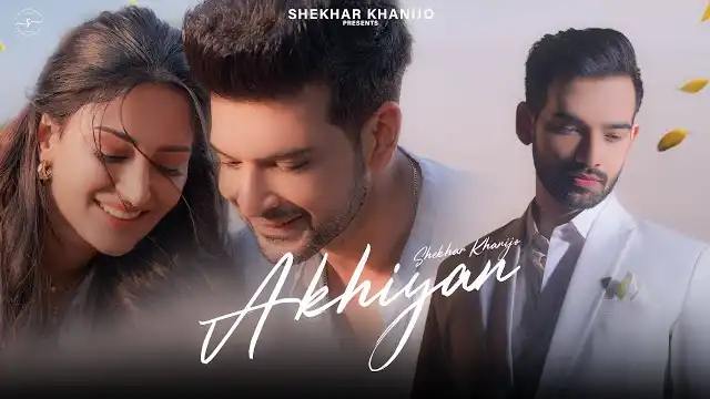 AKHIYAN LYRICS - Shekhar Khanijo x Jaani