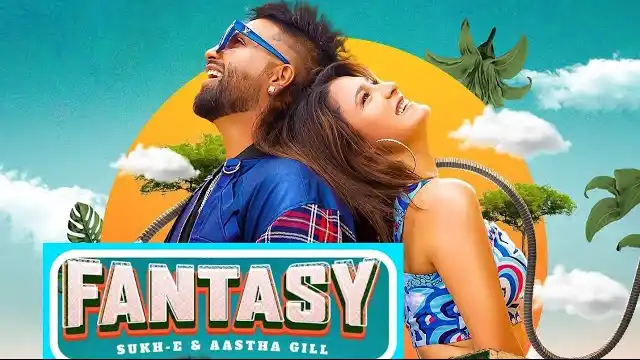 FANTASY LYRICS - Sukh-E & Aastha Gill