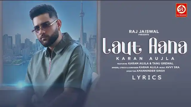 Karan aujla laut aana lyrics