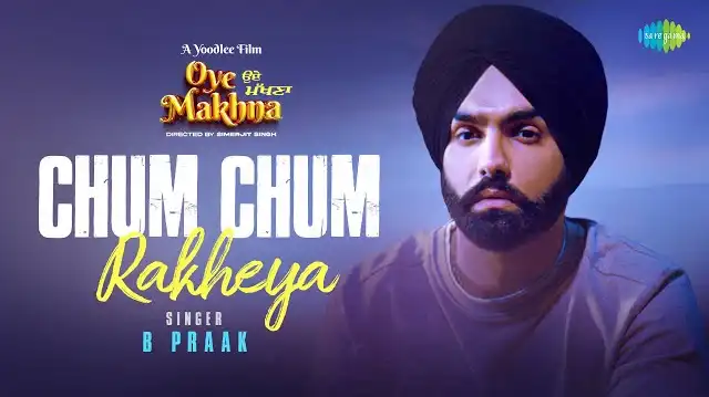 CHUM CHUM RAKHEYA LYRICS - B Praak