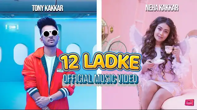 12 Ladke Lyrics - Tony Kakkar Ft. Neha Kakkar