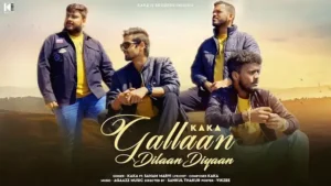 GALLAAN DILAAN DIYAAN LYRICS - Kaka