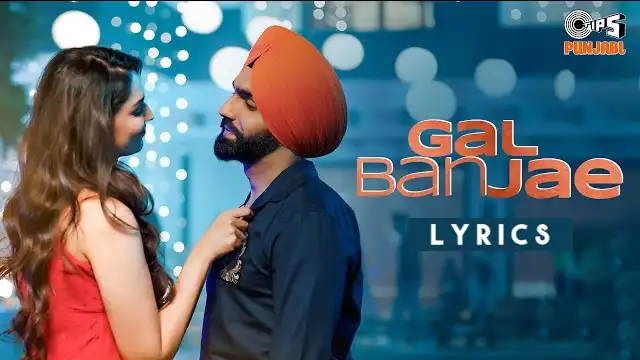 Gal Ban Jae Lyrics - Ammy Virk