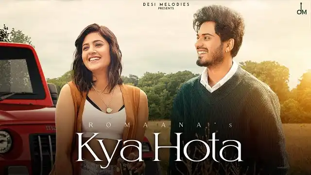 Kya Hota Lyrics - Romaana | Anjali Arora