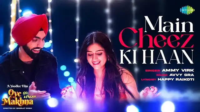 MAIN CHEEZ KI HAAN LYRICS - Ammy Virk