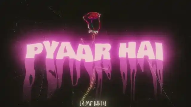 Pyaar Hai Lyrics - Emiway Bantai