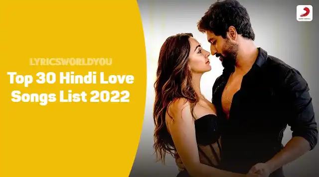 Top 30 Hindi Love Songs List 2022