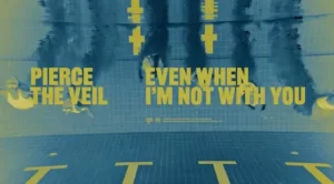 Even When I’m Not With You Lyrics - Pierce The Veil Even When I’m Not With You Lyrics - Pierce The Veil
