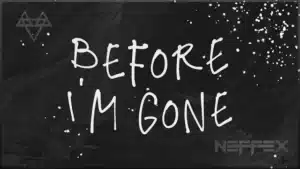 Before I'm Gone Lyrics - NEFFEX