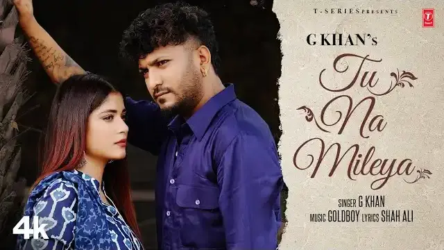 Tu Na Mileya Lyrics - G Khan