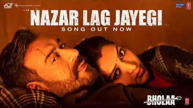 Nazar Lag Jayegi Lyrics (Bholaa) - Ajay Devgn