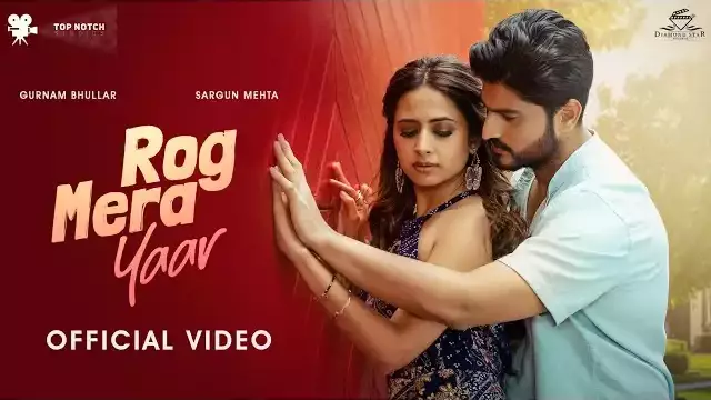 Rog Mera Yaar Lyrics - Gurnam Bhullar & Sargun Mehta