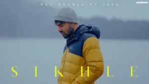 Sikhle Lyrics – Pav Dharia ft. Juss