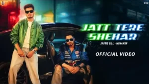 Jatt Tere Shehar Lyrics - Jassie Gill ft. Munawar
