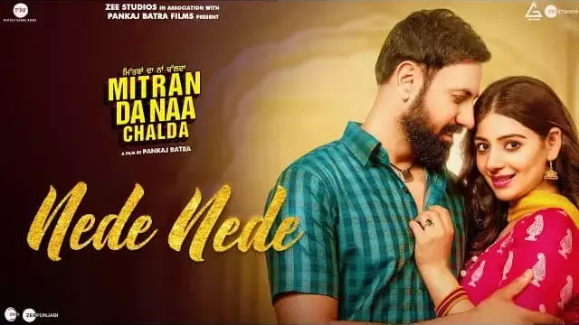 Nede Nede Lyrics - Mitran Da Naa Chalda