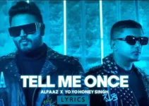 Tell Me Once Lyrics – Yo Yo Honey Singh (Feat. Alfaaz)
