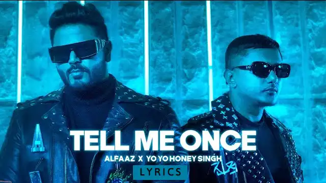 Tell Me Once Lyrics - Yo Yo Honey Singh