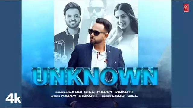 Unknown Lyrics - Laddi Gill & Happy Raikoti