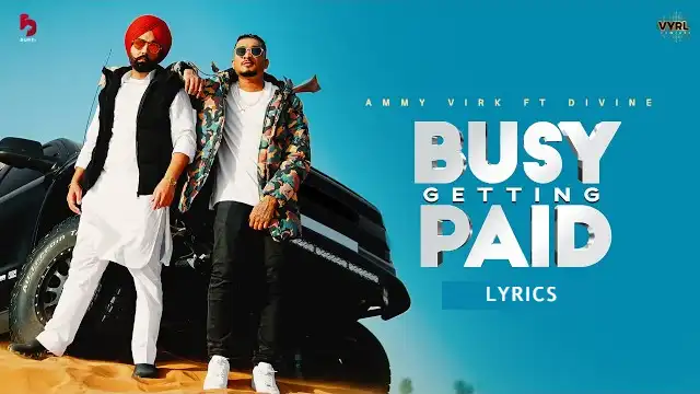 Busy Getting Paid Lyrics - Ammy Virk x DIVINE