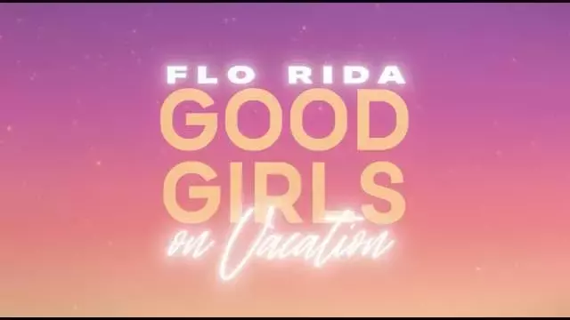Good Girls on Vacation Lyrics - Flo Rida