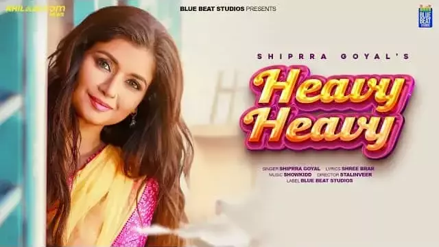 Heavy Heavy Lyrics - Shipra Goyal