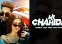 Ki Chahida Lyrics – Jassie Gill & Gurlez Akhtar