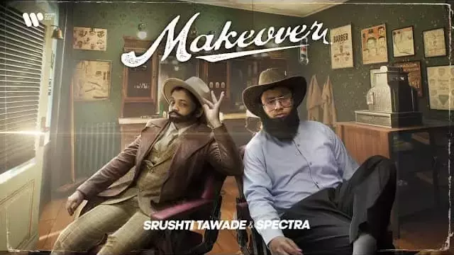 MAKEOVER Lyrics - Srushti Tawade & Spectra