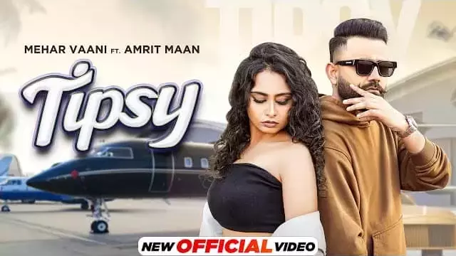 Tipsy Lyrics - Mehar Vaani ft. Amrit Maan