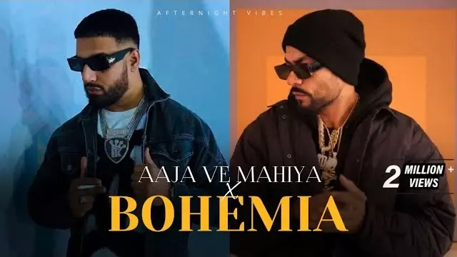 Aaja Ve Mahiya X Bohemia Lyrics - Afternight Vibes