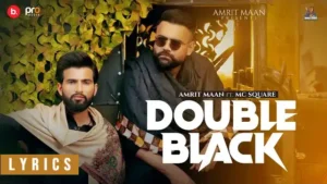 DOUBLE BLACK Lyrics - Amrit Maan Ft. MC Square