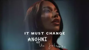 It Must Change Lyrics - ANOHNI