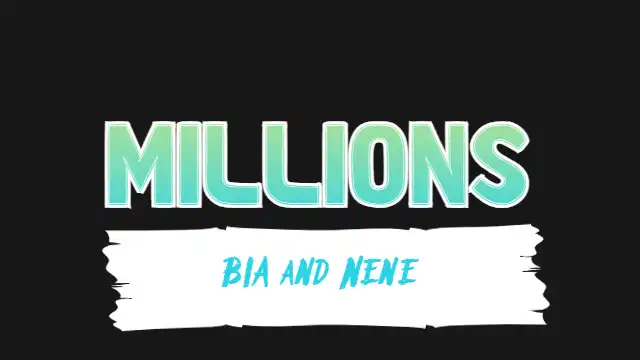 MILLIONS Lyrics – BIA and Nene