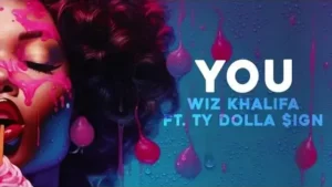 You Lyrics – Wiz Khalifa (feat. Ty Dolla $ign) You Lyrics – Wiz Khalifa (feat. Ty Dolla $ign)