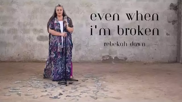 Even When I'm Broken Lyrics - Rebekah Dawn