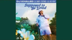 SUPPOSED TO BE LOVED Lyrics - DJ Khaled