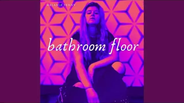 Bathroom Floor Lyrics – Melanie Penny