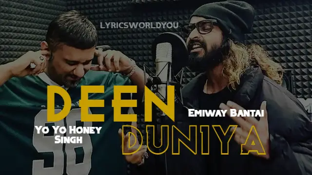 Deen Duniya Lyrics - Yo Yo Honey Singh ft. Emiway Bantai