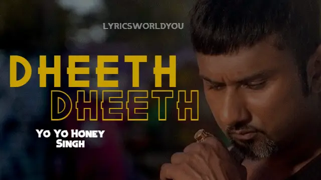 DHEETH Lyrics - Lyrics - Yo Yo Honey Singh