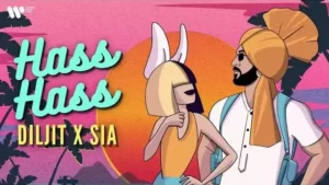 Hass Hass Lyrics - Diljit Dosanjh (feat. Sia)
