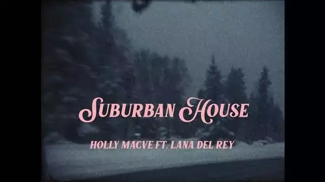 Suburban House Lyrics - Holly Macve (ft. Lana Del Rey)