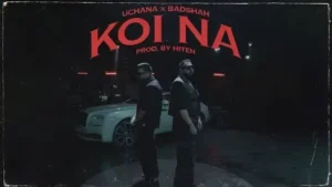 Koi Na Lyrics - Badshah (feat. Uchana Amit)