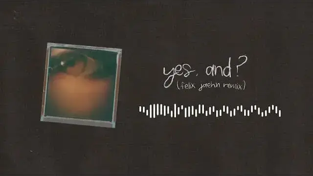 yes, and? (Felix Jaehn Remix) Lyrics - Ariana Grande