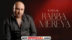 Rabba Mereya Lyrics - B Praak | Jaani