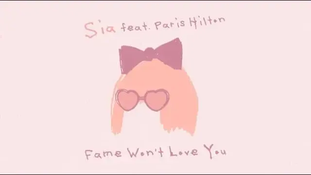 Fame Won’t Love You Lyrics - Sia (feat. Paris Hilton)