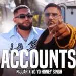 Accounts Lyrics - Nijjar Feat. ‪Yo Yo Honey Singh‬