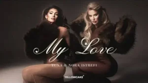 Nora Istrefi & Tuna - My Love Lyrics In English